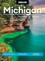 Moon Michigan (Eigth Edition): Lakeside Getaways, Scenic Drives, Outdoor Recreation цена и информация | Путеводители, путешествия | pigu.lt