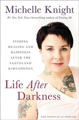 Life After Darkness: Finding Healing and Happiness After the Cleveland Kidnappings цена и информация | Самоучители | pigu.lt