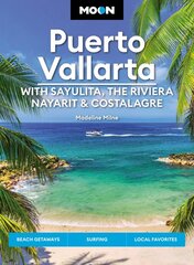 Moon Puerto Vallarta: With Sayulita, the Riviera Nayarit & Costalegre: Getaways, Beaches & Surfing, Local Flavors kaina ir informacija | Kelionių vadovai, aprašymai | pigu.lt