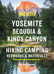 Moon Yosemite, Sequoia & Kings Canyon (Ninth Edition): Hiking, Camping, Waterfalls & Big Trees kaina ir informacija | Kelionių vadovai, aprašymai | pigu.lt