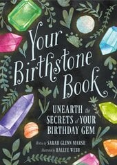 Your Birthstone Book: Unearth the Secrets of Your Birthday Gem цена и информация | Книги для подростков и молодежи | pigu.lt