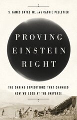 Proving Einstein Right: The Daring Expeditions that Changed How We Look at the Universe kaina ir informacija | Ekonomikos knygos | pigu.lt