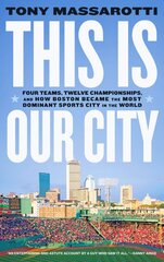 This Is Our City: Four Teams, Twelve Championships, and How Boston Became the Most Dominant Sports City in the World kaina ir informacija | Knygos apie sveiką gyvenseną ir mitybą | pigu.lt