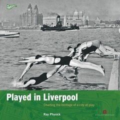 Played in Liverpool: Charting the heritage of a city at play kaina ir informacija | Knygos apie sveiką gyvenseną ir mitybą | pigu.lt