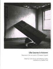 Like Leaves in Autumn: Responses to the war poetry of Giuseppe Ungaretti цена и информация | Поэзия | pigu.lt