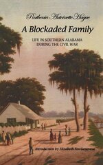 Blockaded Family: Life in Southern Alabama During the Civil War 2nd Revised edition kaina ir informacija | Istorinės knygos | pigu.lt