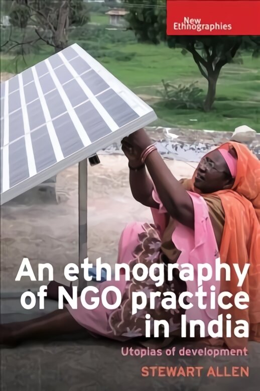 Ethnography of Ngo Practice in India: Utopias of Development kaina ir informacija | Socialinių mokslų knygos | pigu.lt