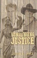 Gunslinging Justice: The American Culture of Gun Violence in Westerns and the Law цена и информация | Фантастика, фэнтези | pigu.lt