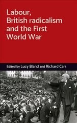 Labour, British Radicalism and the First World War цена и информация | Исторические книги | pigu.lt