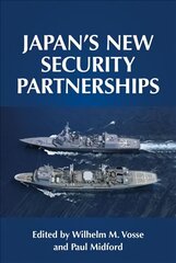 Japan's New Security Partnerships: Beyond the Security Alliance kaina ir informacija | Socialinių mokslų knygos | pigu.lt