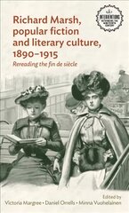 Richard Marsh, Popular Fiction and Literary Culture, 18901915: Rereading the Fin De SièCle цена и информация | Исторические книги | pigu.lt