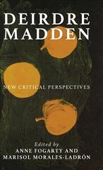 Deirdre Madden: New Critical Perspectives цена и информация | Fantastinės, mistinės knygos | pigu.lt