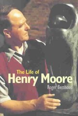 Life of Henry Moore 2nd Revised edition цена и информация | Биографии, автобиогафии, мемуары | pigu.lt