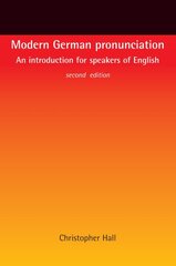 Modern German Pronunciation: An Introduction for Speakers of English 2nd edition kaina ir informacija | Užsienio kalbos mokomoji medžiaga | pigu.lt