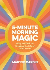 5-Minute Morning Magic: Daily Self-Talk for Creating the Life of Your Dreams цена и информация | Самоучители | pigu.lt