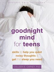 Goodnight Mind for Teens: Skills to Help You Quiet Noisy Thoughts and Get the Sleep You Need цена и информация | Книги для подростков и молодежи | pigu.lt