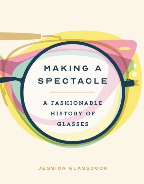 Making a Spectacle: A Fashionable History of Glasses kaina ir informacija | Knygos apie meną | pigu.lt