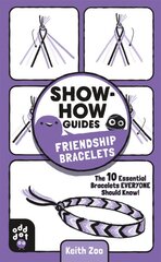 Show-How Guides: Friendship Bracelets: The 10 Essential Bracelets Everyone Should Know! цена и информация | Книги для подростков  | pigu.lt