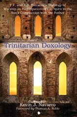 Trinitarian Doxology: T. F and J. B. Torrance's Theology of Worship as Participation by the Spirit in the Son's Communion with the Father kaina ir informacija | Dvasinės knygos | pigu.lt