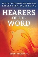 Hearers of the Word: Praying and Exploring the Readings for Easter and Pentecost Year A kaina ir informacija | Dvasinės knygos | pigu.lt
