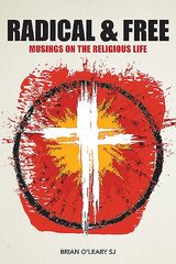 Radical and Free: Musings on the Religious Life цена и информация | Духовная литература | pigu.lt