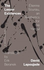 Lesser Existences: Étienne Souriau, an Aesthetics for the Virtual kaina ir informacija | Istorinės knygos | pigu.lt