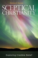 Sceptical Christianity: Exploring Credible Belief цена и информация | Духовная литература | pigu.lt