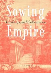 Sowing Empire: Landscape And Colonization цена и информация | Книги об архитектуре | pigu.lt