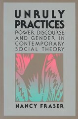 Unruly Practices: Power, Discorse, and Gender in Contemporary Social Theory 2 kaina ir informacija | Socialinių mokslų knygos | pigu.lt