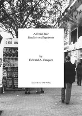 Alfredo Jaar: Studies on Happiness kaina ir informacija | Knygos apie meną | pigu.lt