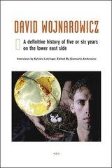 David Wojnarowicz: A Definitive History of Five or Six Years on the Lower East Side цена и информация | Книги об искусстве | pigu.lt