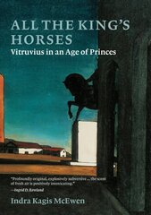 All the Kings Horses: Vitruvius in an Age of Princes kaina ir informacija | Knygos apie architektūrą | pigu.lt