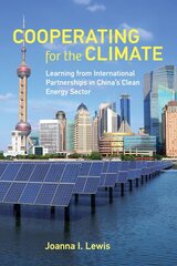 Cooperating for the Climate: Learning from International Partnerships in China's Clean Energy Sector цена и информация | Книги по экономике | pigu.lt