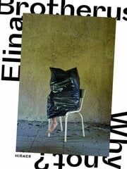 Elina Brotherus (Bilingual edition): Why Not? kaina ir informacija | Knygos apie meną | pigu.lt
