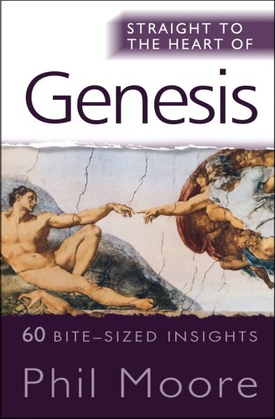 Straight to the Heart of Genesis: 60 bite-sized insights New edition цена и информация | Dvasinės knygos | pigu.lt