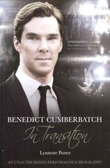 Benedict Cumberbatch, An Actor in Transition: An Unauthorised Performance Biography kaina ir informacija | Biografijos, autobiografijos, memuarai | pigu.lt