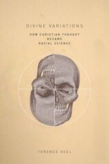 Divine Variations: How Christian Thought Became Racial Science цена и информация | Книги по экономике | pigu.lt