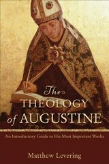 Theology of Augustine An Introductory Guide to His Most Important Works цена и информация | Духовная литература | pigu.lt