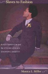 Slaves to Fashion: Black Dandyism and the Styling of Black Diasporic Identity kaina ir informacija | Socialinių mokslų knygos | pigu.lt