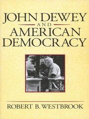 John Dewey and American Democracy kaina ir informacija | Socialinių mokslų knygos | pigu.lt