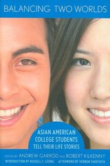 Balancing Two Worlds: Asian American College Students Tell Their Life Stories kaina ir informacija | Socialinių mokslų knygos | pigu.lt