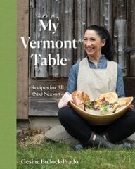 My Vermont Table: Recipes for All (Six) Seasons цена и информация | Книги рецептов | pigu.lt