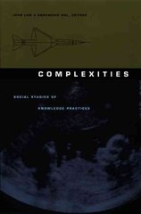 Complexities: Social Studies of Knowledge Practices kaina ir informacija | Ekonomikos knygos | pigu.lt