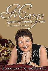 Margo: Queen of Country & Irish: The Promise and the Dream цена и информация | Биографии, автобиогафии, мемуары | pigu.lt