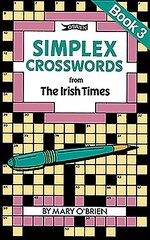 Simplex Crosswords from the Irish Times: Book 3: from The Irish Times kaina ir informacija | Knygos apie sveiką gyvenseną ir mitybą | pigu.lt