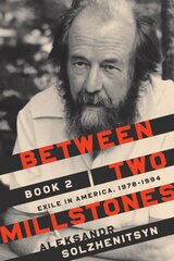 Between Two Millstones, Book 2: Exile in America, 1978-1994 kaina ir informacija | Biografijos, autobiografijos, memuarai | pigu.lt