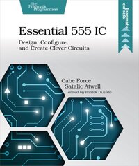 Essential 555 IC: Design, Configure, and Create Clever Circuits kaina ir informacija | Socialinių mokslų knygos | pigu.lt