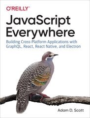 JavaScript Everywhere: Building Cross-platform Applications with GraphQL, React, React Native, and Electron цена и информация | Книги по экономике | pigu.lt