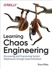 Learning Chaos Engineering: Discovering and Overcoming System Weaknesses through Experimentation kaina ir informacija | Ekonomikos knygos | pigu.lt