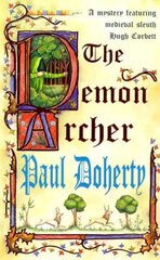 Demon Archer (Hugh Corbett Mysteries, Book 11): A twisting medieval murder mystery цена и информация | Фантастика, фэнтези | pigu.lt